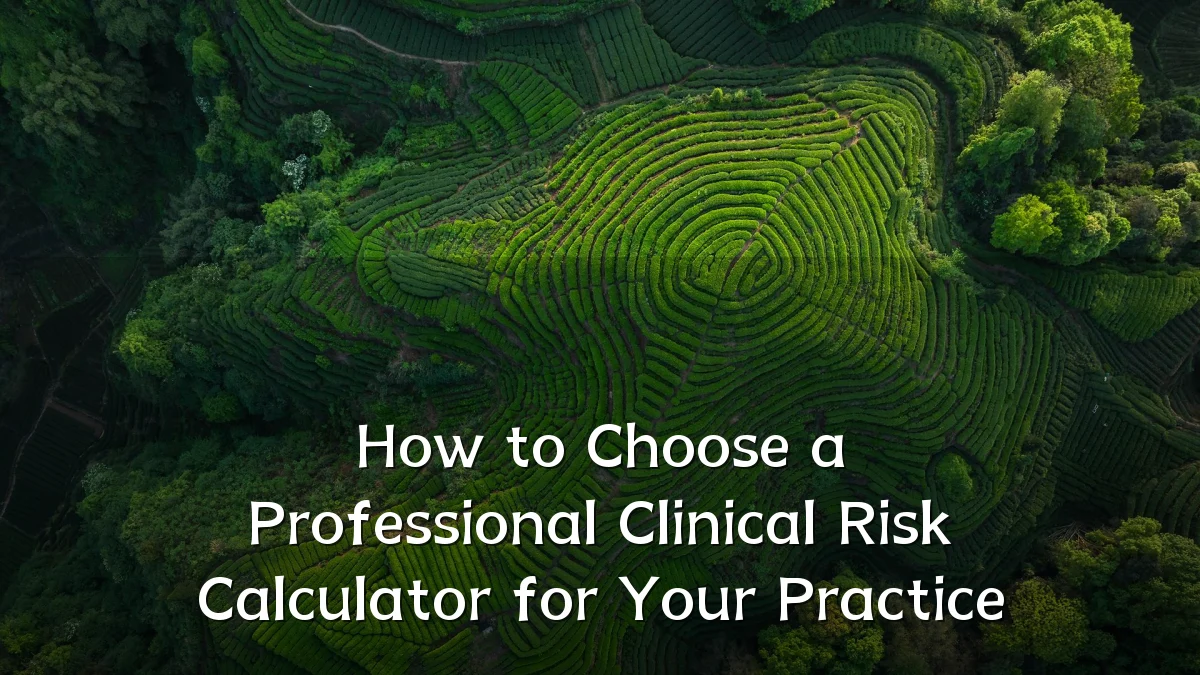 How to Choose a Professional Clinical Risk Calculator for Your Practice