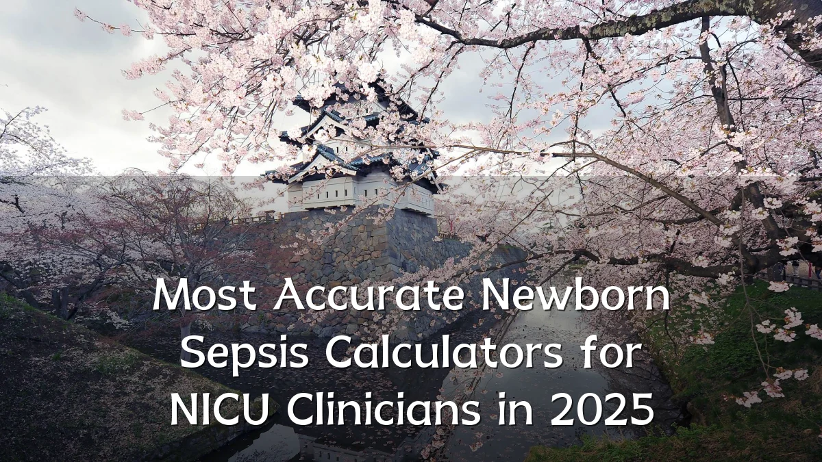 Most Accurate Newborn Sepsis Calculators for NICU Clinicians in 2025