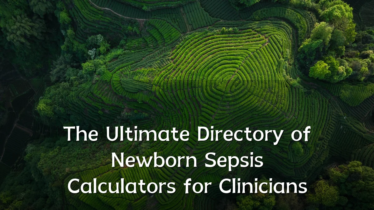 The Ultimate Directory of Newborn Sepsis Calculators for Clinicians