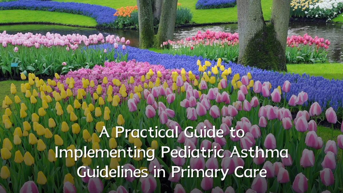 A Practical Guide to Implementing Pediatric Asthma Guidelines in Primary Care