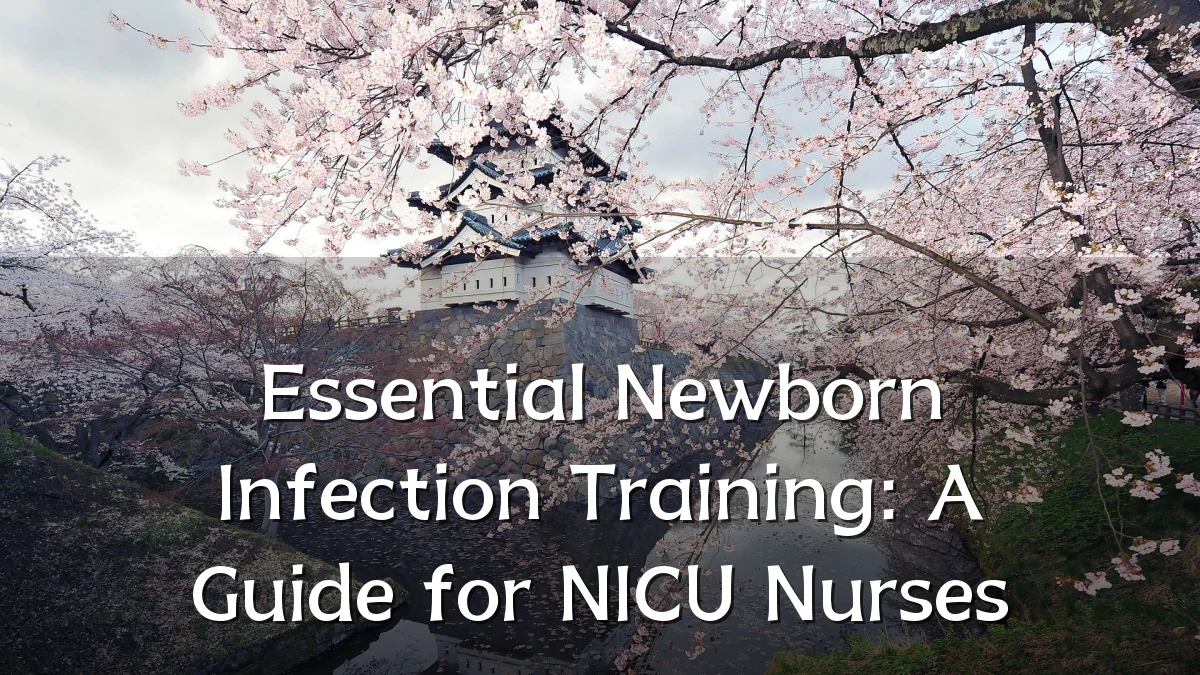 Essential Newborn Infection Training: A Guide for NICU Nurses
