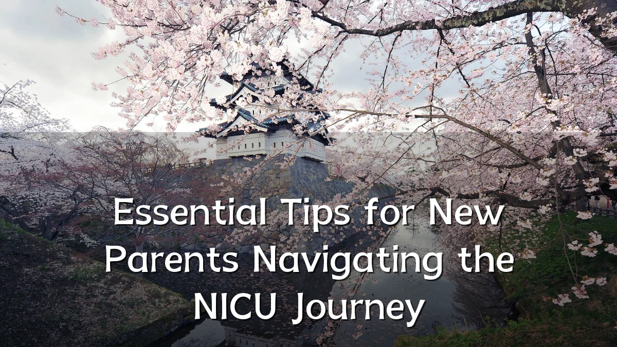 Essential Tips for New Parents Navigating the NICU Journey