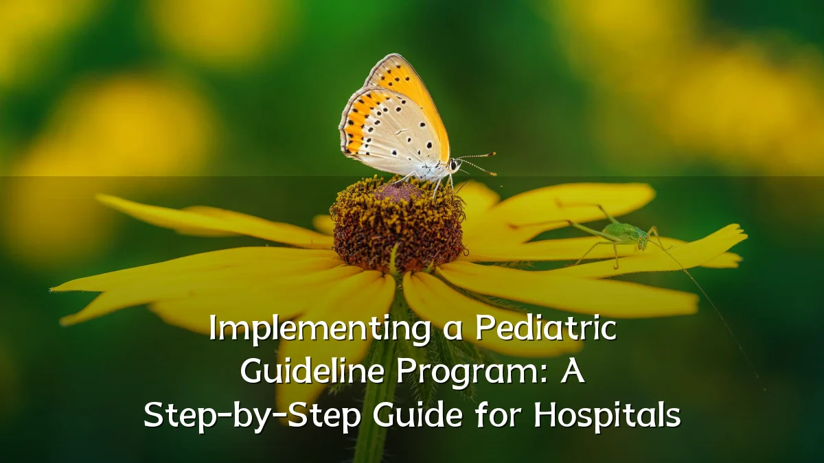 Implementing a Pediatric Guideline Program: A Step-by-Step Guide for Hospitals