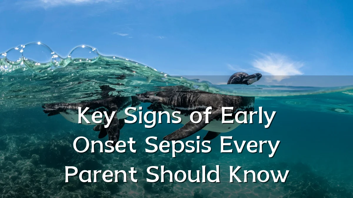 Key Signs of Early Onset Sepsis Every Parent Should Know