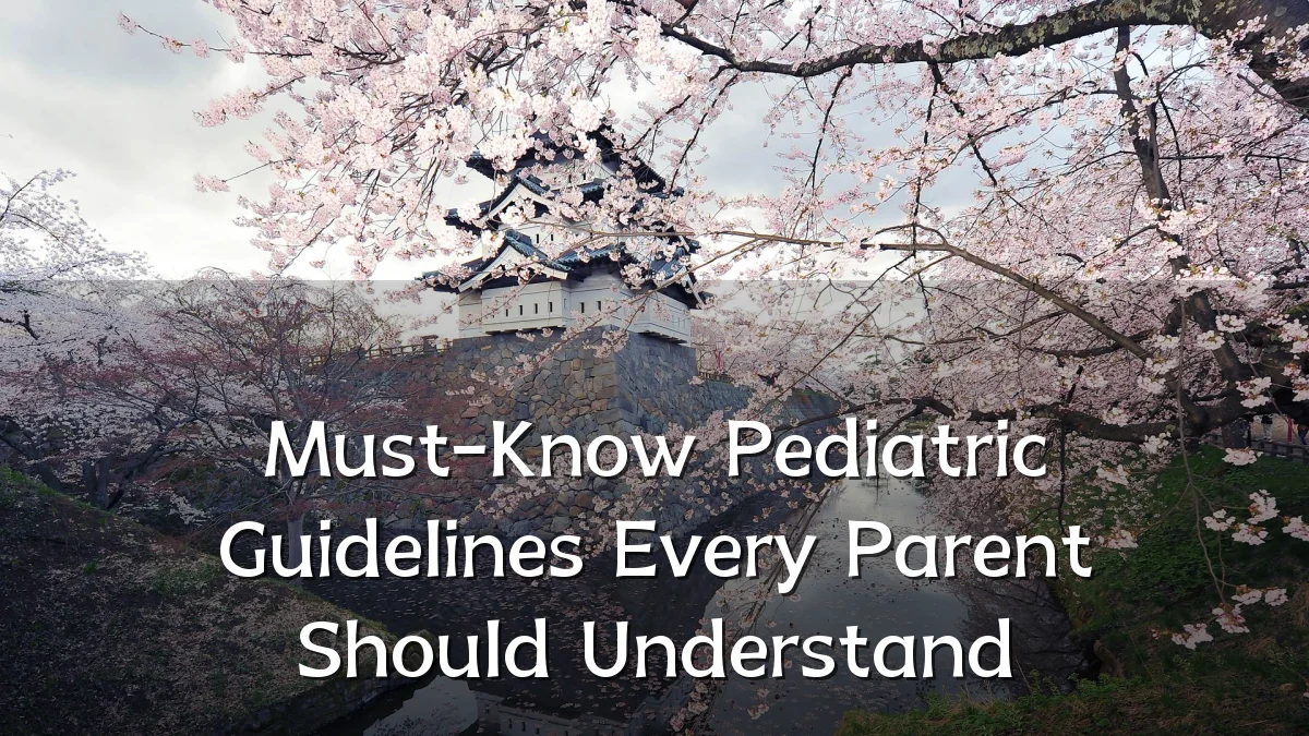 Must-Know Pediatric Guidelines Every Parent Should Understand