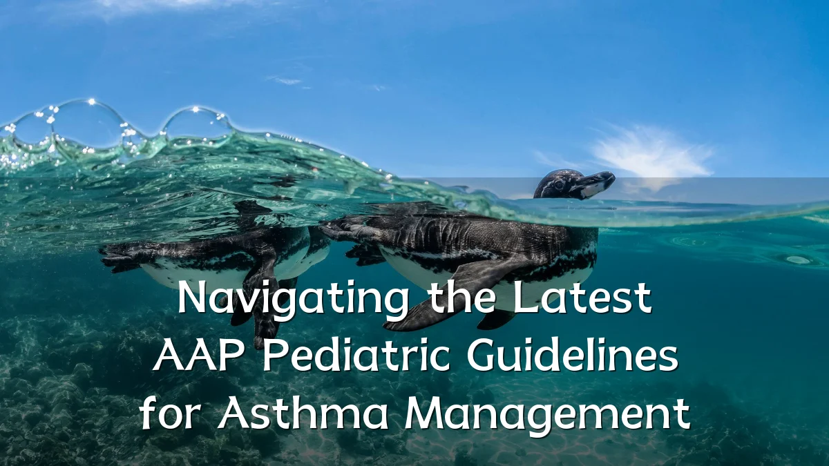 Navigating the Latest AAP Pediatric Guidelines for Asthma Management